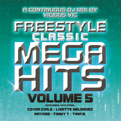 Stream Freestyle Classic Mega Hits Volume 5 (Continuous Mix) by Vicious