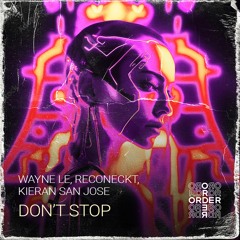 Wayne Le, Kieran San Jose, Reconeckt - Don't Stop (Original Mix)