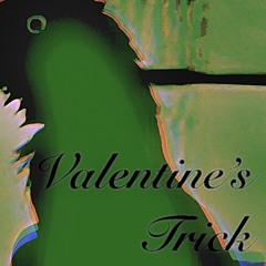 Valentine’s trick