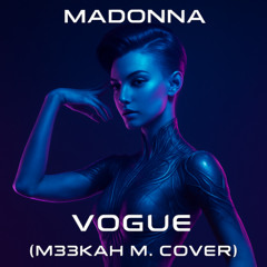 Madonna: Vogue (M33kah M. Sensitive Serenity Cover)