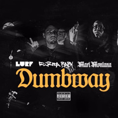 Dumbway- Mari Montana trill baby & Lurf