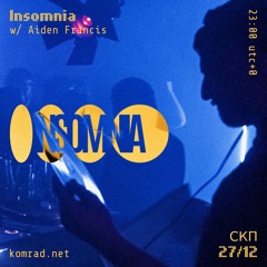 Insomnia 004 w/ Aiden Francis [live @ minus eden]