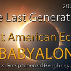 The Great American Eclipse: Babylon The Great - The Last Generation 02/28/2024