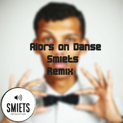 Alors on Danse Remix by Smiets