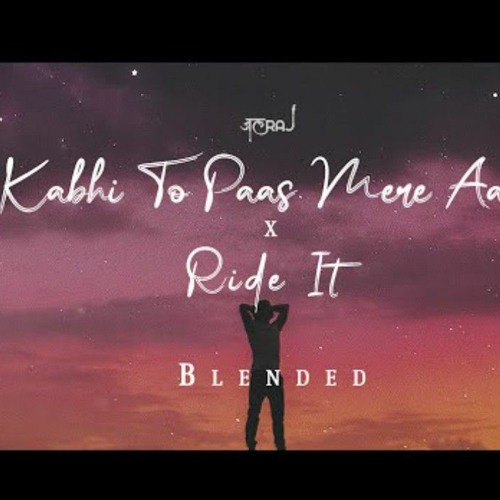 Stream Kabhi To Paas Mere Aao x Ride It Song JalRaj by Zain Mansoor