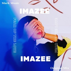 Imazee - Fear Of The Love