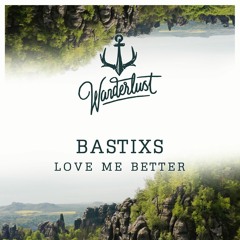Bastixs - Love Me Better ( Radio Edit ) OUT NOW