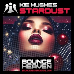 Kie Hughes - Stardust (OUT NOW On Bounce Heaven Digital)