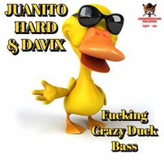 Juanito Hard & Davix -Fucking Crazy Duck Bass PRV