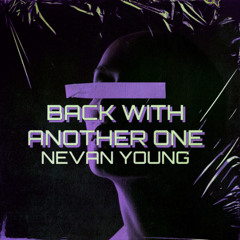 Nevan Young - Back With Another One