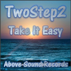 TwoStep2 - Take It Easy (promo) - Above Sound Records - March 2023