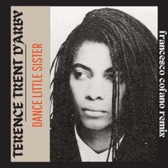 Terence Trent D'Arby -  Dance Little Sister (Francesco Cofano Remix)