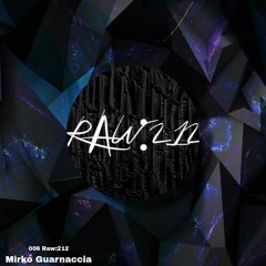 006 RAW:212 Podcast MIRKO GUARNACCIA
