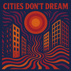 Cities Don’t Dream