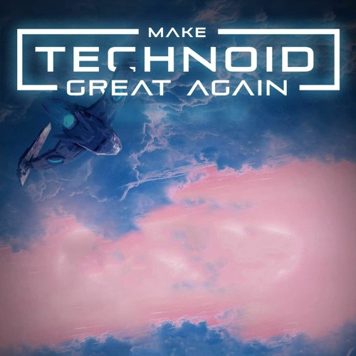 MAKE TECHNOID GREAT AGAIN SETS