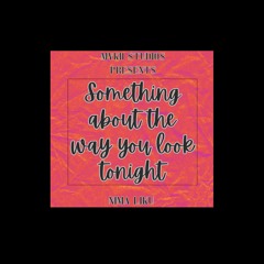 Something About The Way You Look Tonight