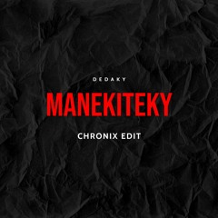 DEDAKY - MANEKITEKY (CHRONIX EDIT) - BUY FOR FREE DL