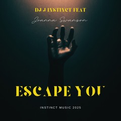 Dj J Instinct - Escape Me Feat. Joanna Swanson