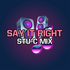 Say It Right Feat Nelly Furtado - Stu - C Mix