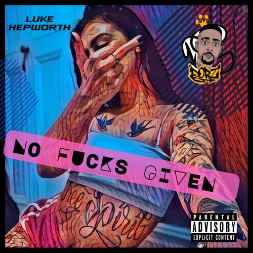 Luke Hepworth X Dorzi - No Fucks Given