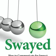 Kindle online PDF Swayed: How to Communicate for Impact for ipad