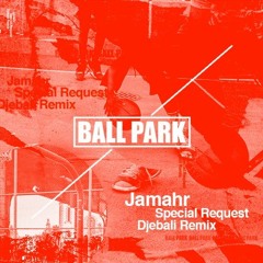Jamahr - Special Request ( Djebali Remix ) - Ball Park 01 - Samples
