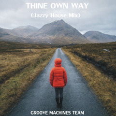 THINE OWN WAY (Jazzy House Mix)