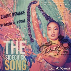SHENSEEA - SIDECHICK SONG(ZOUKE REMAKE BY DADDY O PRODZ.) 2K20