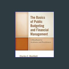 (<E.B.O.O.K.$) ✨ The Basics of Public Budgeting and Financial Management: A Handbook for Academics