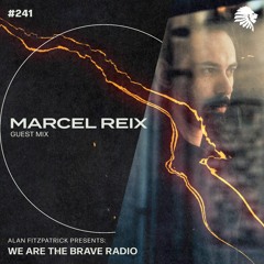 We Are The Brave Radio 241 (Guest Mix From Marcel Reix)