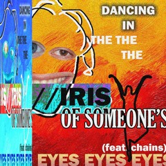 dancing in the iris of someone's eyes (feat. chains x prod. jayysoul)