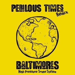 Perilous Times - Baltimores - High Pressure Remix