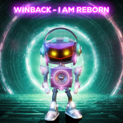 WINBACK - I am Reborn (Original Mix)