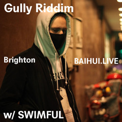 Gully Riddim w/ Swimful on Baihui Radio