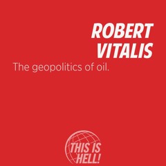 1228: The geopolitics of oil / Robert Vitalis
