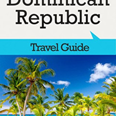 [VIEW] EPUB 💏 Dominican Republic Travel Guide: The Top 10 Highlights in the Dominica