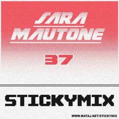 Stickymix 37 - Sara Mautone