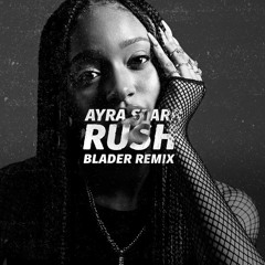Ayra Starr - Rush (BLADER Remix)