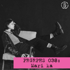PRGRPHS 038: Mari ka