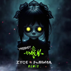 The Prodigy - Omen (Zyce Vs Flegma Remix)