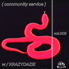 Community Service vol.005 w/KRAZYDAZIE
