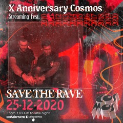 Save The Rave @ X Anniversary Cosmos - Streaming Fest. 25.12.20