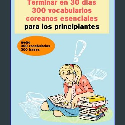 [ebook] read pdf 📖 300 vocabularios esenciales de idioma coreano para los principiantes: Terminar