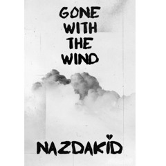 NazDaKid - Gone With The Wind