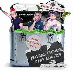 DVS Presents "BANG GOES THE BASS" Podcast - 02 - Feat. TAZO, TNT & BROWNY