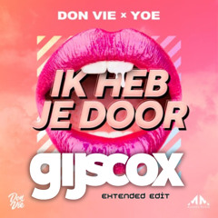 Don Vie & Yoe - Ik Heb Je Door (Gijs Cox' Extended Edit)