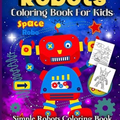 ✔ PDF ❤ Robots Coloring Book For Kids: Coloring Book For Toddlers and