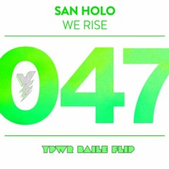 San Holo Feat. MC Menor Da VG, MC Dioguinho, MC Pedrin  - WE RISE QUE ELA VEM (YPWR BAILE Flip)