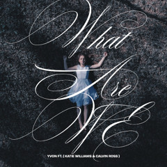 What Are We? Ft. ( Katie Williams & Calvin Ross )