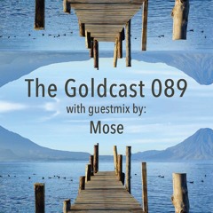 The Goldcast 089 (Sep 10, 2021) with guestmix by Mose